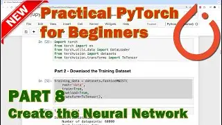 PyTorch Beginner Tutorial - Part 8 (Create the Neural Network)