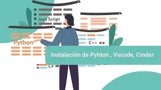 Instalación de Pyhton , Vscode, Cmder