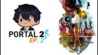 [PORTAL 2 EP. 2] More Brain Mush and Bashing my Head against a wall.