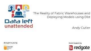 Andy Cutler   The Reality of Fabric Warehouses and Deploying Models using Dbt