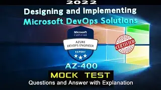 AZ-400 | Designing and Implementing Microsoft DevOps Solutions - Mock Test | 2022 Exam Q&A