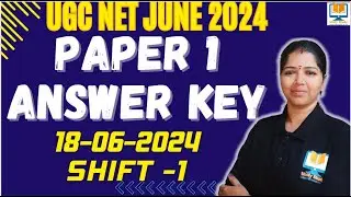 Answer Key - UGC NET Paper 1 18th June 2024 Shift 1| UGC NET Paper 1 18th June 2024 Answer Key