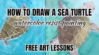 How to Draw a Sea Turtle - Watercolor Resist Painting - Free Art Lessons