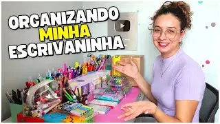 Organizando Minha Escrivaninha