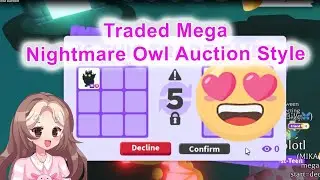I traded Mega Nightmare Owl AUCTION Style in a Normal Server