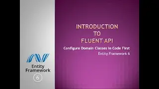 17 - Introduction to Fluent API | Code First | EF