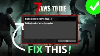 How To Fix Could Not Retrieve Server Information In 7 Days to Die | Fix Connection To Server Failed