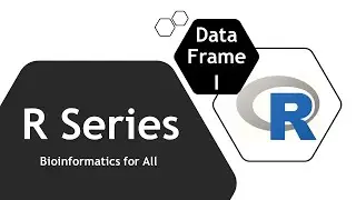 R Series #9.1 Data Frame (Tables) Part I: Introduction to Data Frames in R