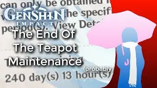 The End of The Teapot Maintenance (probably) [Genshin Impact 2.6]