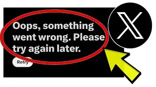 How To Fix X Twitter App Oops, something went wrong. Please try again later. Problem Solved