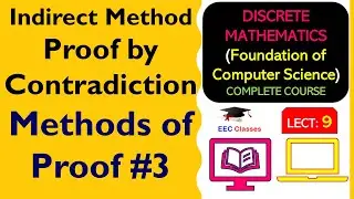 L9: Indirect Method of Proof | Proof by Contradiction | Methods of Proof 3 | Discrete Mathematics