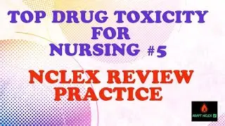 NCLEX Practice Questions | Drug Toxicity for Nursing NCLEX Review 5 | ADAPT NCLEX