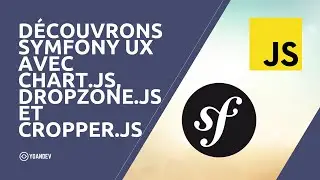 Découvrons Symfony UX avec Chart.js, Dropzone.js et Cropper.js