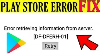 How To Fix Error Retrieving Information From Server [DF-DFERH-01] Error On GooglePlaystore