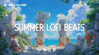 Summer Lofi Beats 🌊 Deep Focus Work/Study Concentration [chill lo-fi hip hop beats]