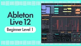 Ableton Live 12 For Beginners - The User Interface