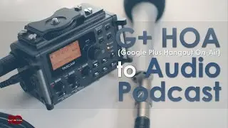 Gear for Creating an Audio Podcast from a G+ Hangout On-Air