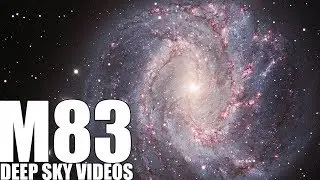 M83 - Southern Pinwheel Galaxy - Deep Sky Videos