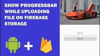 Android Firebase Storage - 5 - How to Show ProgressBar While Uploading File on Firebase  Storage