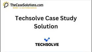 Techsolve Case Study Solution by TheCaseSolutions.com