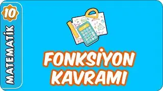 Fonksiyon Kavramı ve Çeşitleri |  10. Sınıf Matematik