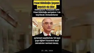 Azərbaycanın Rusiyadakı səfiri Polad Bülbüloğlu Şuşadan deputatlığa namizəd olub #2024 #seçkilər