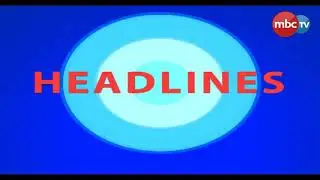 News Headlines  || MBCtv