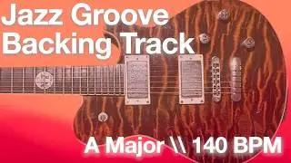 Jazz Groove Guitar Backing Track (A Major | 140 BPM)