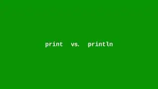 Chapter 1: print vs println