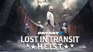 NEW HEIST! - Lost in Transit - First Playthrough (PAYDAY 2, solo stealth)