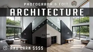 ARCHITECTURE PHOTOGRAPHY - Shooting, Editing, And Getting Paid Well