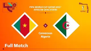 Cameroon v Algeria | FIFA World Cup Qatar 2022 Qualifier | Full Match
