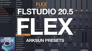 FL Studio 20.5 FLEX Synth - Exploring Arksun Presets