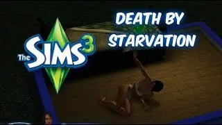 Sims 3- Death by Starvation