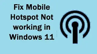 Fix Mobile Hotspot Not working in Windows 11