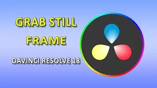 Grab A Still Image From Your Video  DaVinci Resolve 18 Tutorial