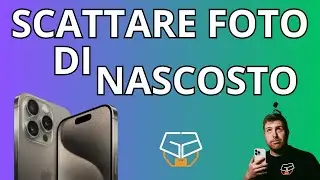 Scattare foto di nascosto con iPhone