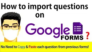 Import Questions from previous to new Google Forms? How to combine Quizzes, Tests on Google Forms