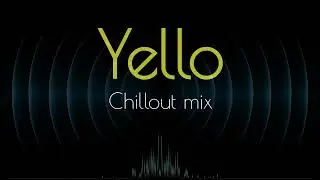 YELLO Chillout Mix