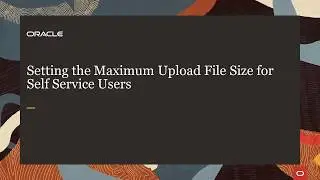 Setting the Maximum Upload File Size for Self Service Users