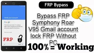 Symphony V95 FRP Bypass Google account remove 