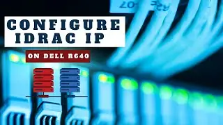 How to configure iDRAC IP in Dell PowerEdge R640 Server