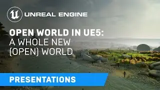 Large worlds in UE5: A whole new (open) world | Unreal Engine