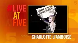 Broadway.com #LiveatFive with Charlotte dAmboise of CHICAGO