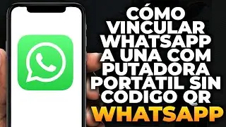 Cómo vincular Whatsapp a la laptop sin código QR (Tutorial)