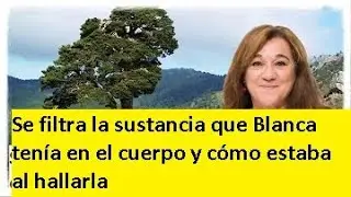 Se filtra la sustancia que Blanca tenía en el cuerpo y cómo estaba al hallarla