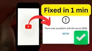 YouTube error 400 | There was a problem with the server error 400