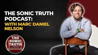 The Sonic Truth Podcast with Marc Daniel Nelson