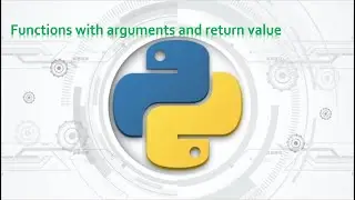 75.Complete Python Basics for Automation - Functions with arguments and Return value