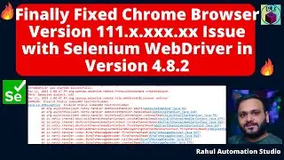 🔥 Finally Fixed the Chrome Browser Version 111.x.xxx.xx Issue with Selenium WebDriver Version 4.8.2🔥